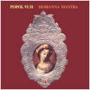 Popol Vuh : Hosianna Mantra